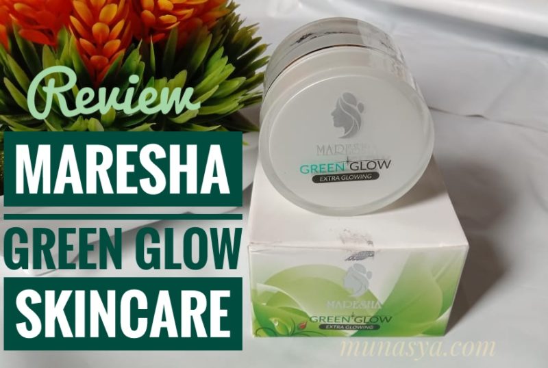 Maresha Green Glow Skincare Kekinian Buat Semua