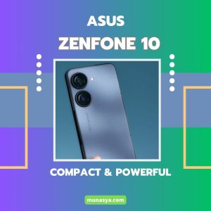 Explorasi Keunggulan Smartphone Asus Zenfone 10