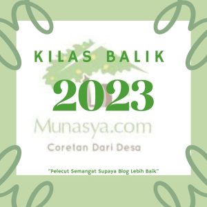 Kilas Balik Blog Coretan Dari Desa Munasya 2023